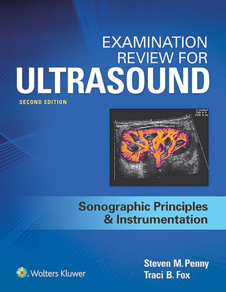 Examination Review for Ultrasound: SPI: Sonographic Principles & Instrumentation 2nd Edition, ISBN: 978-1496377326