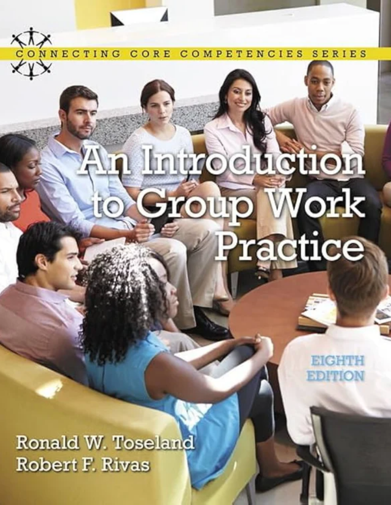 Introduction to Group Work Practice, An (Connecting Core Competencies) 8th Edition ISBN: 9780134058962