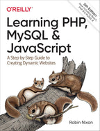 Learning PHP, MySQL & JavaScript: A Step-by-Step Guide to Creating Dynamic Websites 6th Edition ISBN: 978-1492093824