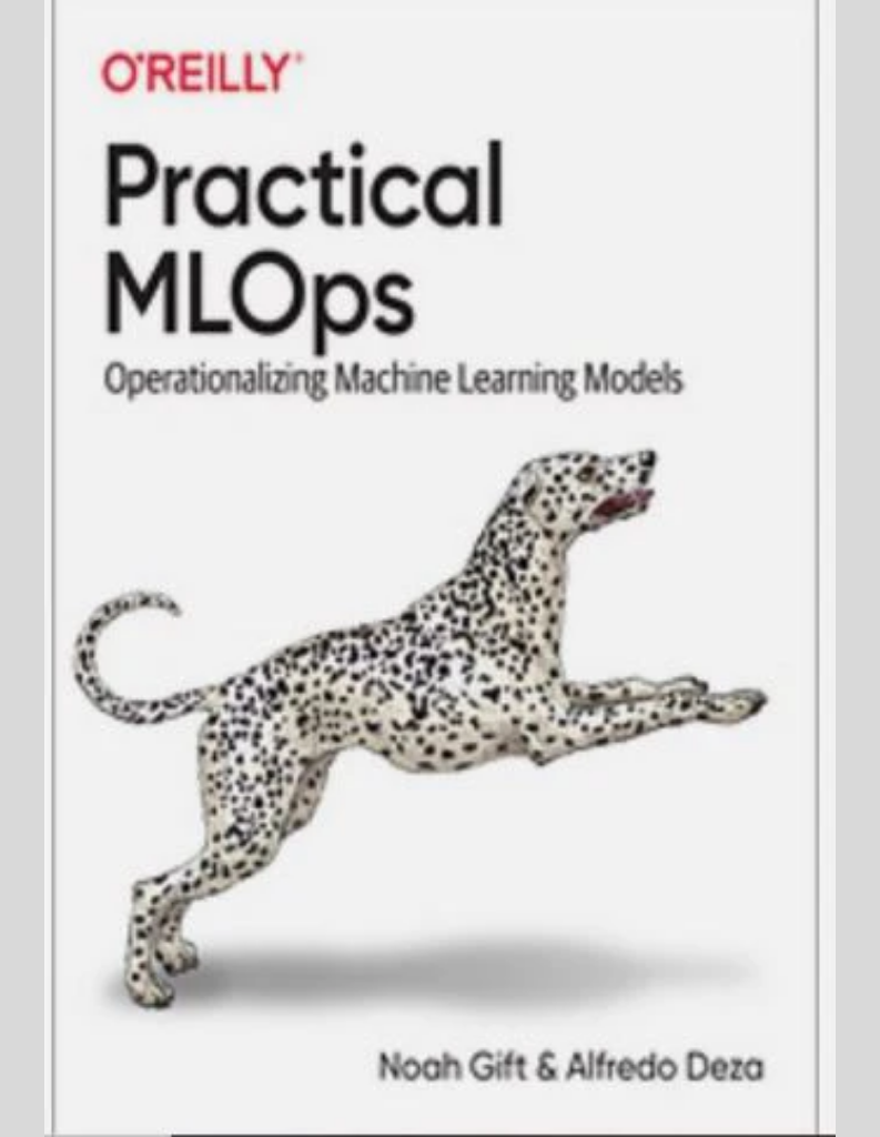 Practical MLOps: Operationalizing Machine Learning Models 1st Edition ISBN: 978-1098103019