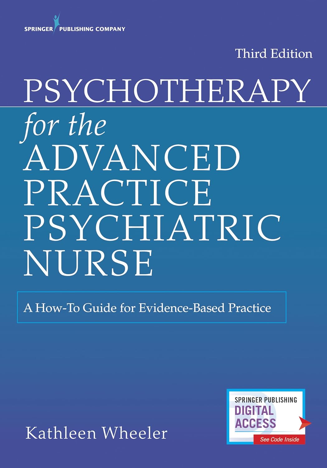 Psychotherapy for the Advanced Practice Psychiatric Nurse: A How-To Guide for Evidence-Based Practice 3rd Edition, ISBN: 978-0826193797