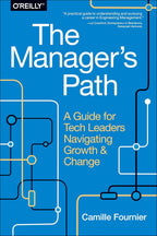 The Manager's Path: A Guide for Tech Leaders Navigating Growth and Change 1st Edition ISBN: 978-1491973899