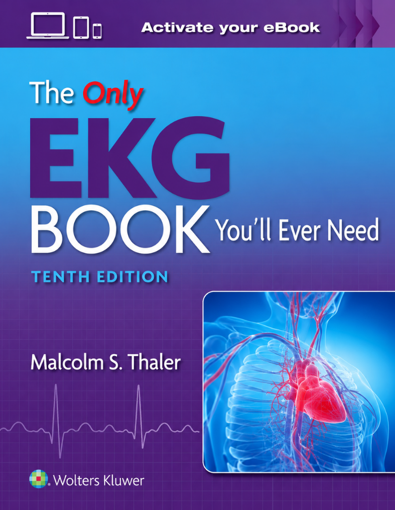 The Only EKG Book You’ll Ever Need Tenth, North American Edition ISBN: 9781975185831