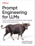 Prompt Engineering for LLMs: The Art and Science of Building Large Language Model-Based Applications 1st Edition ISBN:978-1098156152