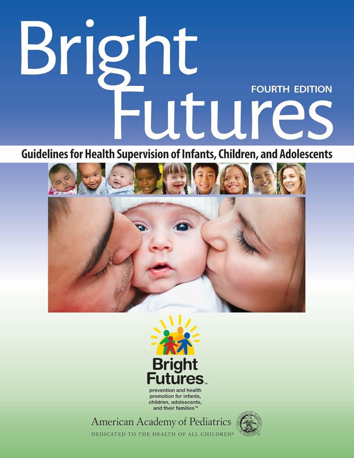 Bright Futures: Guidelines for Health Supervision of Infants, Children, and Adolescents 4th Edition, ISBN: 978-1610020220